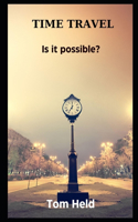 Time Travel: Is it Possible