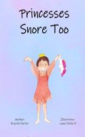 Princesses Snore Too