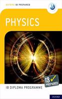 Oxford IB Diploma Programme: IB Prepared: Physics: (Oxford IB Diploma Programme)