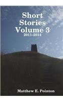 Short Stories Volume 3: 2011-2014