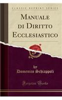 Manuale Di Diritto Ecclesiastico (Classic Reprint)