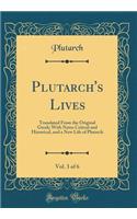 Plutarch's Lives, Vol. 3 of 6: Translated From the Original Greek; With Notes Critical and Historical, and a New Life of Plutarch (Classic Reprint)