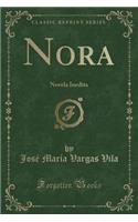 Nora: Novela Inedita (Classic Reprint)