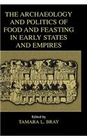 Archaeology and Politics of Food and Feasting in Early States and Empires