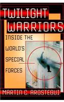 Twilight Warriors: Inside the World's Special Forces