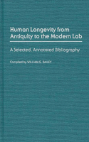 Human Longevity From Antiquity to the Modern Lab