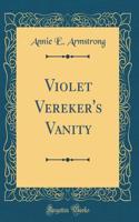 Violet Vereker's Vanity (Classic Reprint)