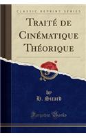 Traité de Cinématique Théorique (Classic Reprint)