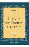 Les Vies Des Hommes Illustres, Vol. 7 (Classic Reprint)