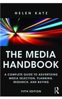 The Media Handbook: A Complete Guide to Advertising Media Selection, Planning, Research, and Buying