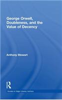 George Orwell, Doubleness, and the Value of Decency