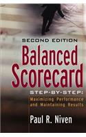 Balanced Scorecard Step-by-Step: Maximizing Performance and Maintaining Results