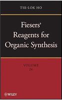 Fiesers' Reagents for Organic Synthesis, Volume 26