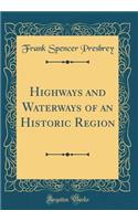 Highways and Waterways of an Historic Region (Classic Reprint)