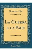 La Guerra e la Pace (Classic Reprint)