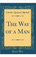 The Way of a Man (Classic Reprint)