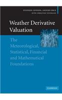 Weather Derivative Valuation: The Meteorological, Statistical, Financial and Mathematical Foundations