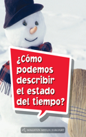 Book 098: ¿Cómo Podemos Describir El Estado del Tiempo?: Leveled Reader, Extra Support Grade 3