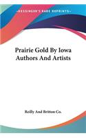 Prairie Gold By Iowa Authors And Artists
