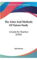 The Aims And Methods Of Nature Study: A Guide For Teachers (1910)(English)