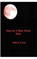 Once in a Blue Moon Shot