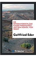 Die Reformvorschläge Kaiser Ferdinands I. Auf Dem Konzil Von Trient