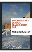 Elson Primary School Reader: Book One