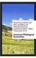 Transactions of the American Philological Association, 1886. Volume XVII