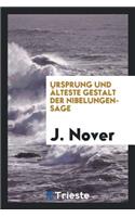 Ursprung Und Älteste Gestalt Der Nibelungen-Sage