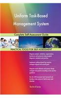 Uniform Task-Based Management System Complete Self-Assessment Guide