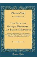 Une Ã?cole de Musique RÃ©pondant Aux Besoins Modernes: Discours d'Inauguration de l'Ecole de Chant Liturgique Et de Musique Religieuse Et Classique Fondee Par La 