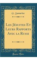 Les Jésuites Et Leurs Rapports Avec la Russi (Classic Reprint)