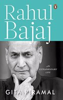 Rahul Bajaj: An Extraordinary Life Official Biography of the Chairman of Bajaj Group