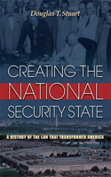 Creating the National Security State: A History of the Law That Transformed America: A History of the Law That Transformed America