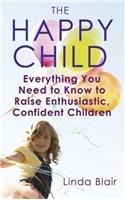 The Happy Child: Helping Your Child Through the Key Stages of Development