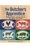 The Butcher's Apprentice: The Expert's Guide to Selecting, Preparing, and Cooking a World of Meat