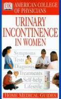 Home Medical Guide to Urinary Incontinence in Women (Acp Home Medical Guides)