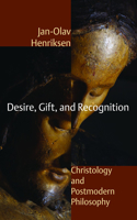 Desire, Gift, and Recognition: Christology and Postmodern Philosophy