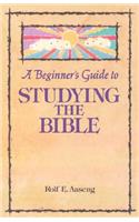 A Beginner's Guide to Studying the Bible: (Augsburg Beginner's Guides)