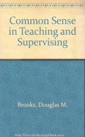 Common Sense in Teaching and Supervising