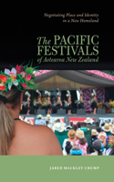 Pacific Festivals of Aotearoa New Zealand: Negotiating Place and Identity in a New Homeland