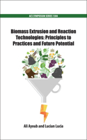Biomass Extrusion and Reaction Technologies: Principles to Practices and Future Potential