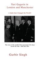 Yuri Gagarin in London and Manchester: A Smile That Changed the World?