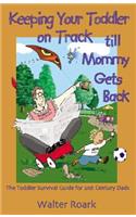 Keeping Your Toddler on Track Till Mommy Gets Back