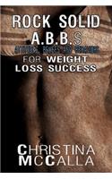 Rock Solid A.B.B.S (Attitudes, Beliefs and Behaviors) for Weight Loss Success
