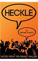 Heckle: Notes from the Peanut Gallery