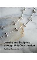 Jewelry and Sculpture Through Unit Construction
