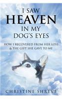 I Saw Heaven In My Dog's Eyes