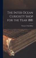 Inter Ocean Curiosity Shop for the Year 1881