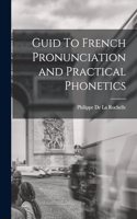 Guid To French Pronunciation and Practical Phonetics